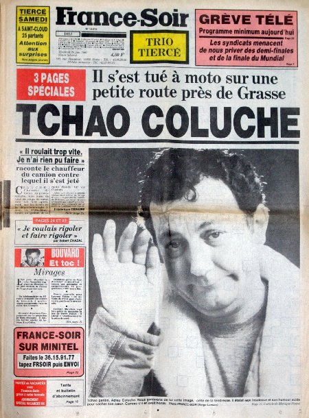 journal France-Soir  tchao Coluche '. Il s'est tué à moto sur une petite route près de Grasse.