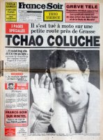  tchao Coluche '. Il s'est tué à moto sur une petite route près de Grasse.