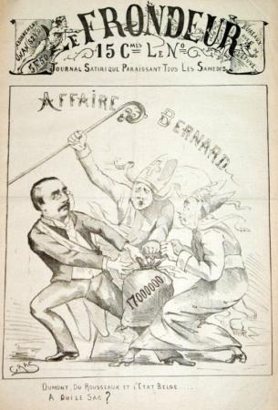 journal Le Frondeur AFFAIRE BERNARD. Dumont, Du Rousseaux et l' Etat Belge.... A qui le sac??