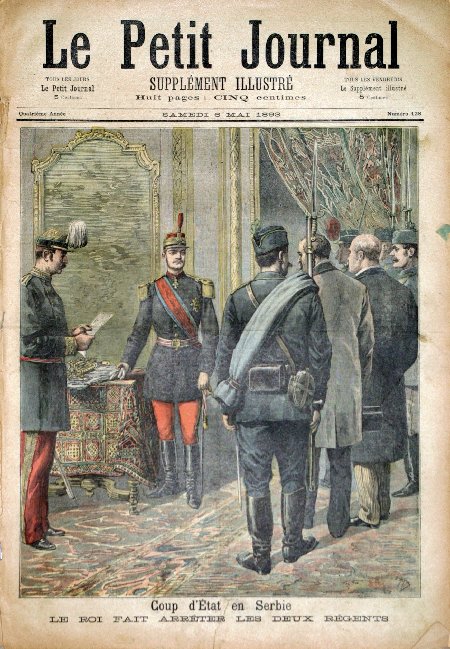 journal Le petit journal illustré Coup d'Etat en Serbie. Le Roi fait arrêter les deux régents.