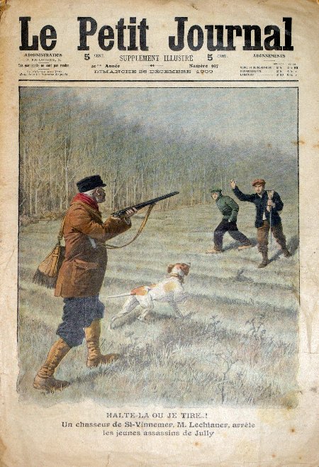 journal Le petit journal illustré Halte-Là ou je tire! Un chasseur de St-Vinnemer, M. Lechtaner, arrête les jeunes assassins de Jully.
